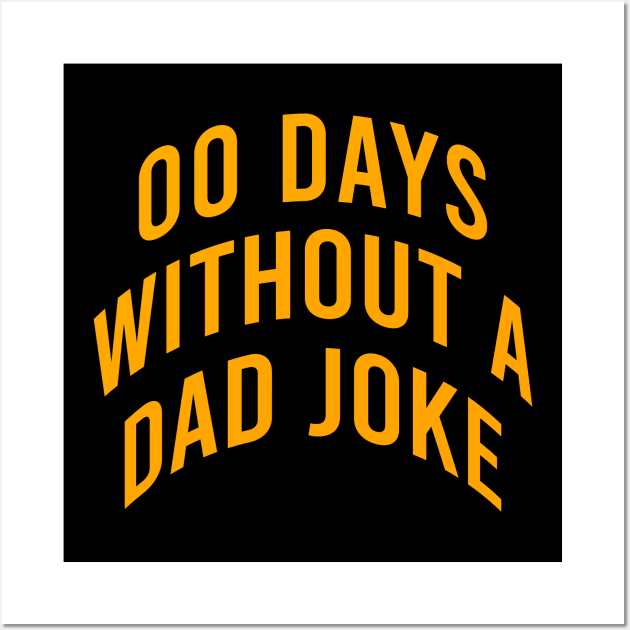 00 days without a dad joke Wall Art by cypryanus